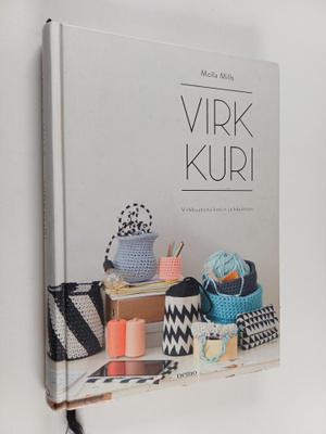Molla Mills : Virkkuri : Virkkuutöitä kotiin ja käyttöön