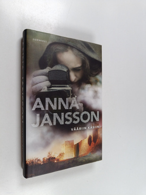 Anna Jansson : Vääriin käsiin