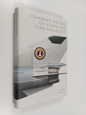 Johannes Anyuru : En storm kom från paradiset