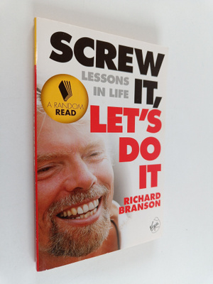 Richard Branson : Screw it, let's do it : lessons in life