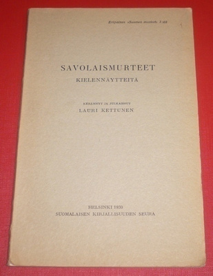 Lauri Kettunen : Savolaismurteet Kielennäytteitä  1930 1.p.