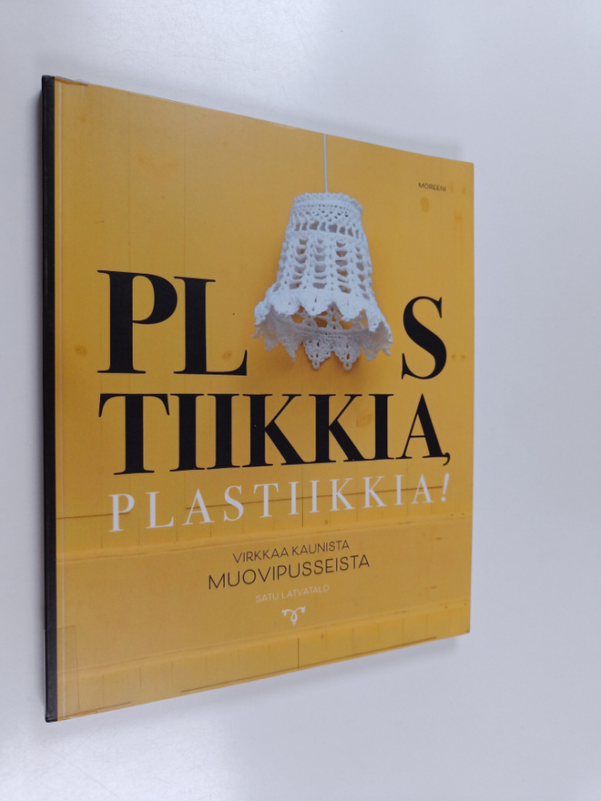 Satu Latvatalo : Plastiikkia, plastiikkia! : virkkaa kaun...
