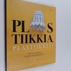 Satu Latvatalo : Plastiikkia, plastiikkia! : virkkaa kaun... - pikkukuva 1