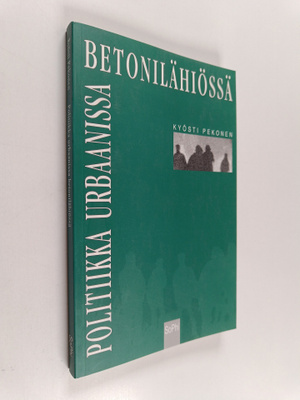Kyösti Pekonen : Politiikka urbaanissa betonilähiössä