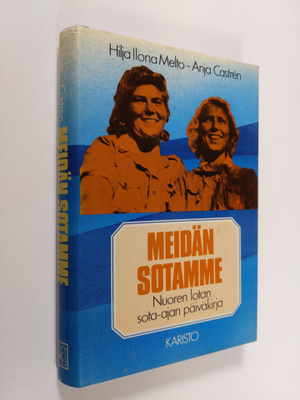 Hilja Ilona Melto : Meidän sotamme : nuoren lotan sota-aj...