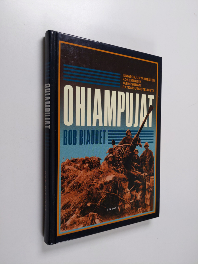 Bob Biaudet : Ohiampujat : ilmatorjuntamiesten kokemuksia...