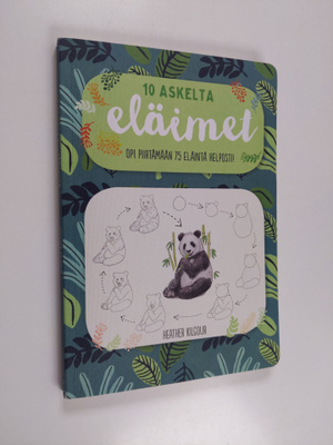 Heather Kilgour : 10 askelta - eläimet : opi piirtämään 7...
