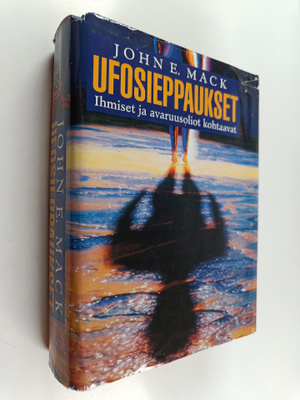John E. Mack : Ufosieppaukset : ihmiset ja avaruusolennot...