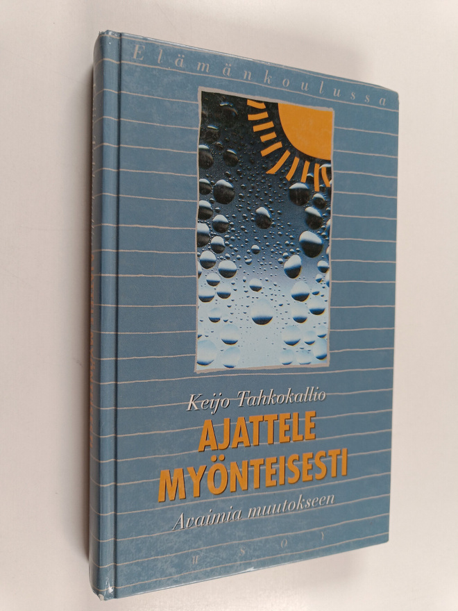 Keijo Tahkokallio : Ajattele myönteisesti : avaimia muuto...