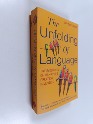 Guy Deutscher : The unfolding of language : the evolution...