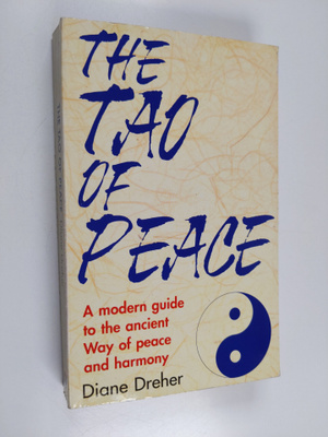 Diane Dreher : The Tao of Peace - A Modern Guide to the A...