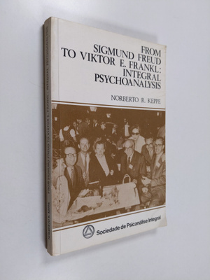 Norberto R. Keppe : From Sigmund Freud to Viktor E. Frank...