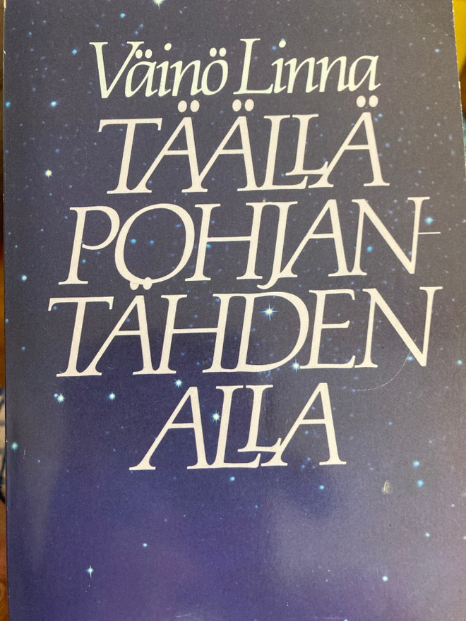 VÄINÖ LINNA: TÄÄLLÄ POHJANTÄHDEN ALLA