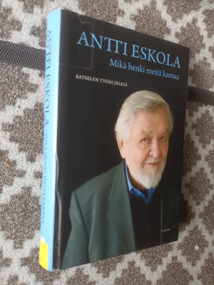 Antti Eskola: Mikä henki meitä kantaa: Katselen työni jälkiä