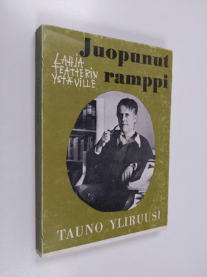 Tauno Yliruusi : Juopunut ramppi : Lahja teatterin ystäville