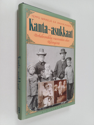 Teppo Mäkelä : Kanta-asukkaat : perhekronikka vuosisadan ...