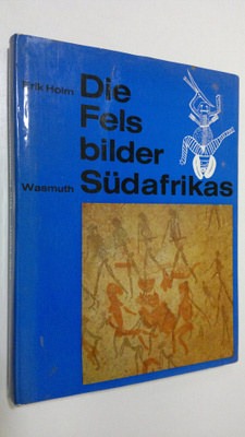 Erik Holm : Die Felsbilder Sudafrikas : Daetung und Badeu...