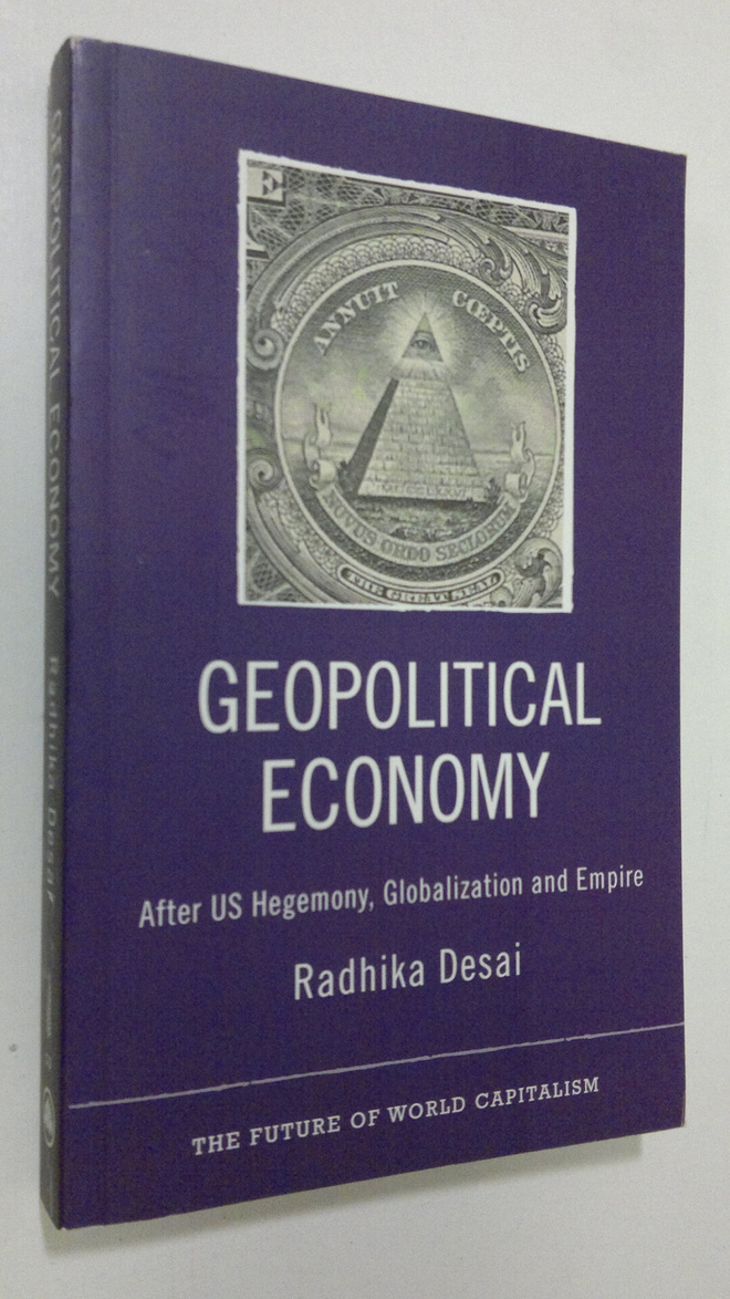 Radhika Desai : Geopolitical Economy