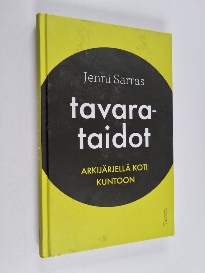 Jenni Sarras : Tavarataidot : arkijärjellä koti kuntoon