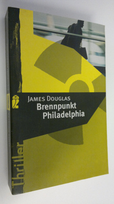 James Douglas : Brennpunkt Philadelphia : Thriller