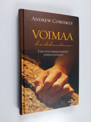 Andrew Comiskey : Voimaa heikkoudessa : eheyteen rikkinäi...