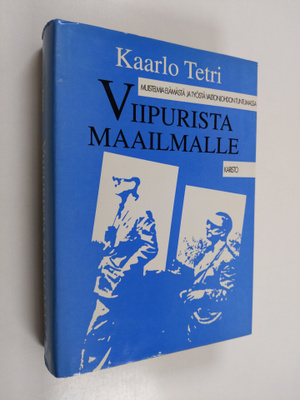 Kaarlo Tetri : Viipurista maailmalle : muistelmia elämäst...
