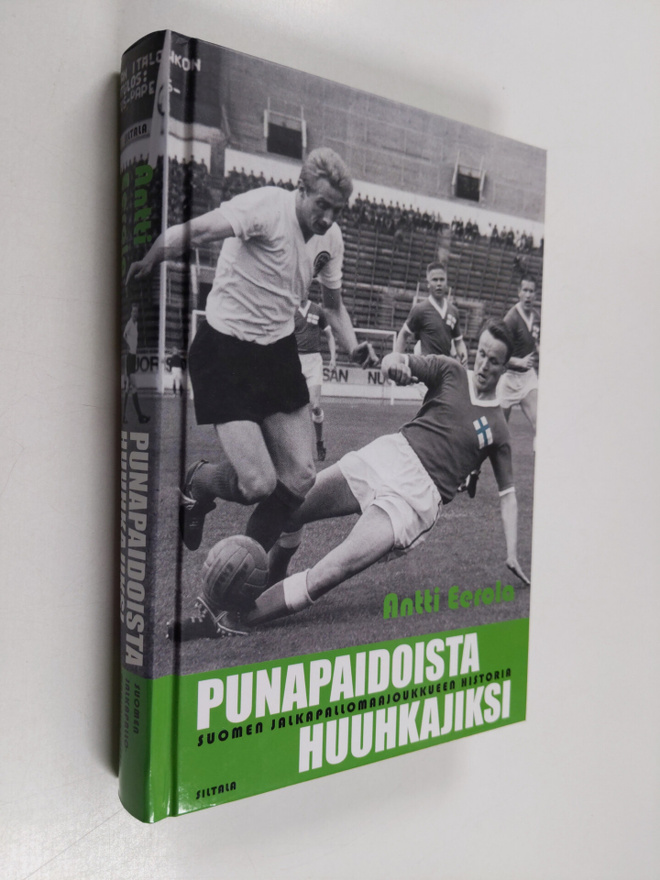 Antti Eerola : Punapaidoista Huuhkajiksi : Suomen jalkapa...