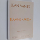 Jean Vanier : Elämme Arkissa : tähdenvälejä yhteisöelämästä - pikkukuva 1