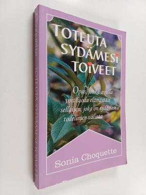 Sonia Choquette : Toteuta sydämesi toiveet : opas, jonka ...