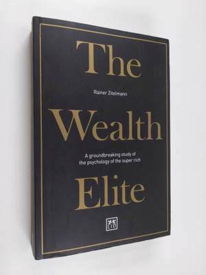 Rainer Zitelmann : The Wealth Elite - A Groundbreaking St...