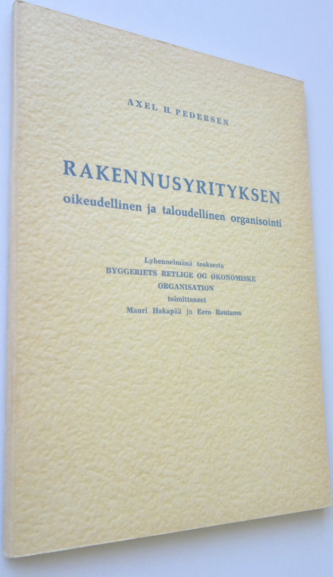 Axel H. Pedersen : Rakennusyrityksen oikeudellinen ja tal...