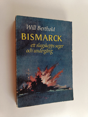 Will Berthold : Bismarck : ett slagskepps seger och under...