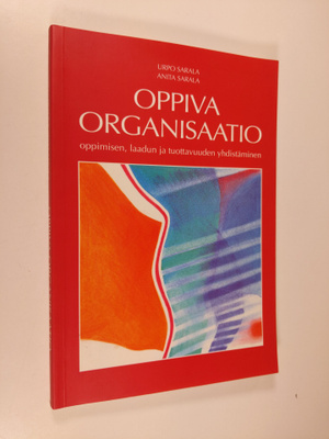 Urpo Sarala : Oppiva organisaatio : oppimisen, laadun ja ...