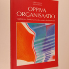 Urpo Sarala : Oppiva organisaatio : oppimisen, laadun ja ... - pikkukuva 1
