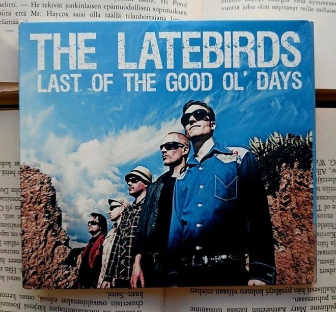 The Latebirds - Last of the Good Ol' Days (CD)