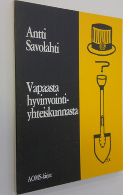 Antti Savolahti : Vapaasta hyvinvointiyhteiskunnasta