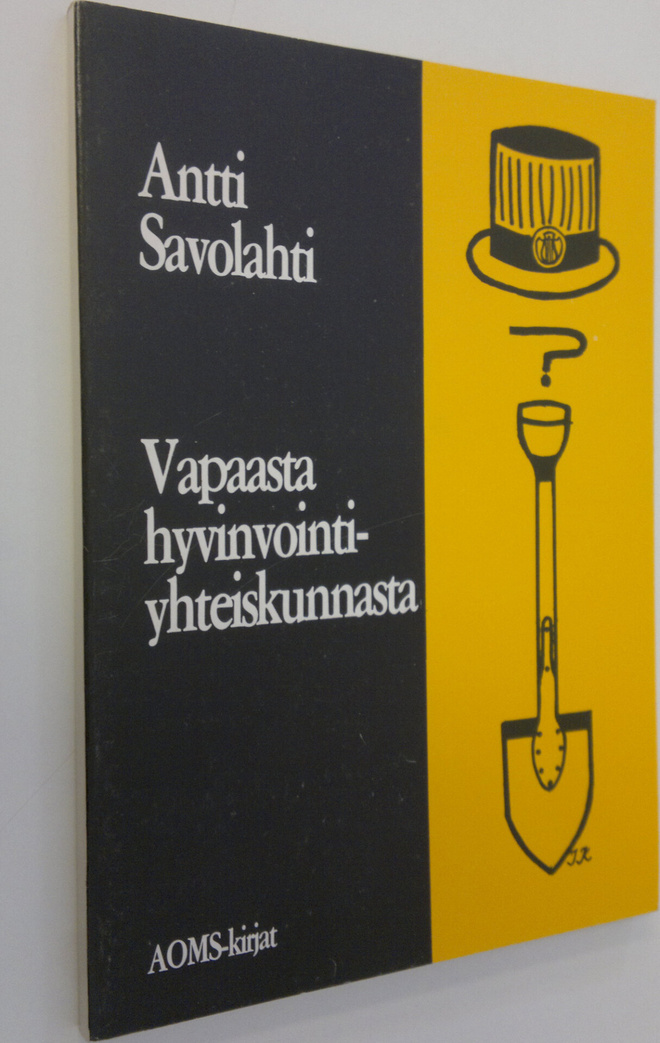 Antti Savolahti : Vapaasta hyvinvointiyhteiskunnasta