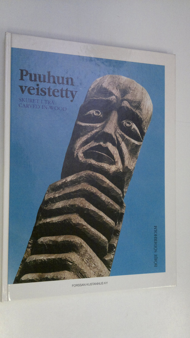 Börje Söderholm : Puuhun veistetty : liettualaista kansan...