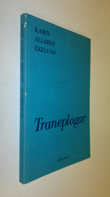 Karin Allardt Ekelund : Traneplogar (signeerattu)