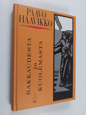 Paavo Haavikko : Rakkaudesta ja kuolemasta