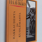 Paavo Haavikko : Rakkaudesta ja kuolemasta - pikkukuva 1