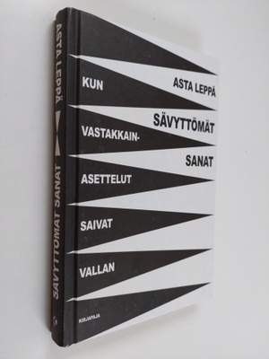 Asta Leppä : Sävyttömät sanat : kun vastakkainasettelut s...