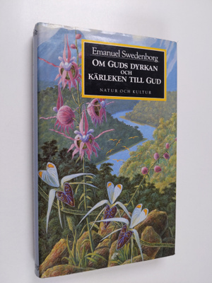Emanuel Swedenborg : Om Guds dyrkan och kärleken till Gud