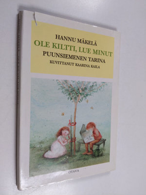 Hannu Mäkelä : Ole kiltti, lue minut : Puunsiemenen tarina