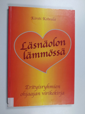Kirsti Koivula : Läsnäolon lämmössä : erityisryhmien ohja...