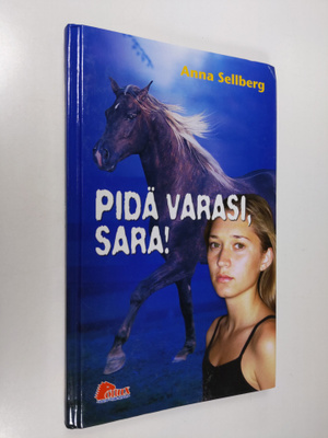 Anna Sellberg : Pidä varasi, Sara!