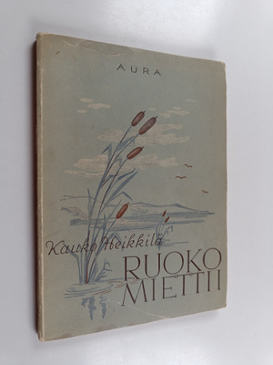 Kauko Heikkilä : Ruoko miettii : runoja