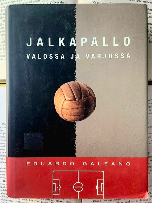 Eduardo Galeano - Jalkapallo valossa ja varjossa (sid.)