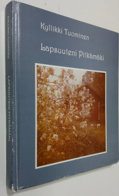 Kyllikki Tuominen : Lapsuuteni Pitkämäki (signeerattu)