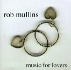 Rob Mullins - Music for Lovers (CD)